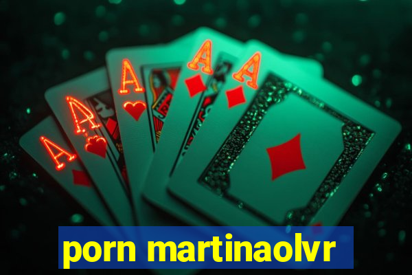 porn martinaolvr